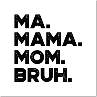 Ma Mama Mom Bruh Funny Mother's Day Posters and Art